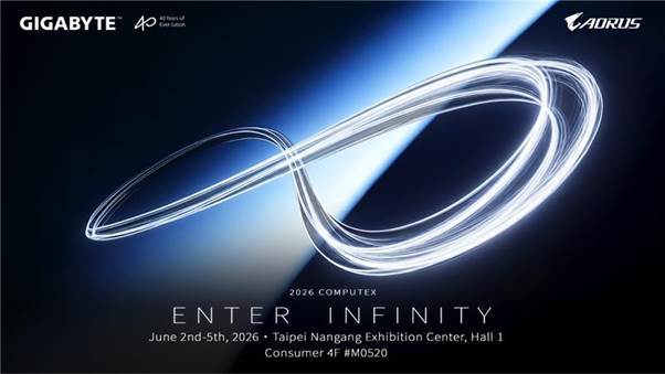 技嘉以“ENTER INFINITY”主题参展 COMPUTEX 2026 全面展现 AI 生态系与沉浸式电竞体验